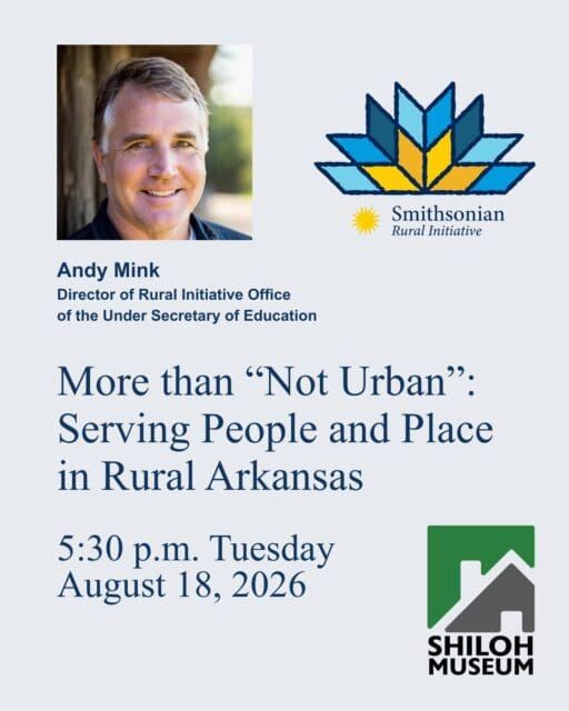 What does it truly mean to serve rural communities? 🌾✨

Join us at Shiloh Museum on Tuesday, August 18 for a special guest presentation with the @smithsonian!

Andy Mink, Director of Rural Initiatives at the Smithsonian Institution, will lead a community conversation titled More than “Not Urban”: Serving People and Place in Rural Arkansas.

This discussion dives into how rural communities embody innovation, creativity, and resilience—and how national institutions can build meaningful local partnerships to address cultural, educational, and economic priorities.

🥂 Reception: 5:30 PM
🎤 Presentation: 6:00 PM
📍 Location: Shiloh Museum Meeting Room
🎟 Admission: FREE

Tap the link in our bio for full details! 🔗

#ShilohMuseum #Smithsonian #RuralArkansas #OzarkHistory #NorthwestArkansas