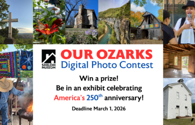 Collage for "Our Ozarks Digital Photo Contest" by Shiloh Museum. Features nature, historic buildings, and cultural scenes. Deadline: March 1, 2026.