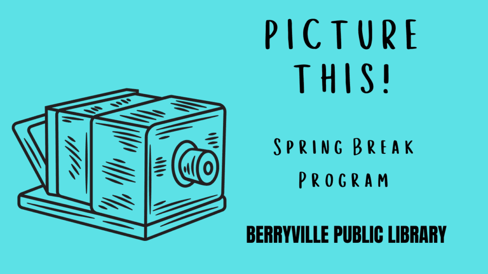 Picture This! Spring Break Program – Berryville