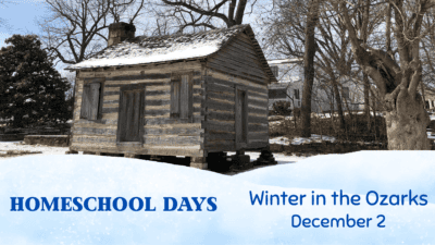 Photo of a log cabin with a graphic featuring snow with the words “Homeschool Days, Winter in the Ozarks, December 2” above it.